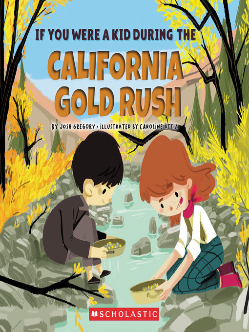 Title details for If You Were a Kid During the California Gold Rush by Josh Gregory - Available